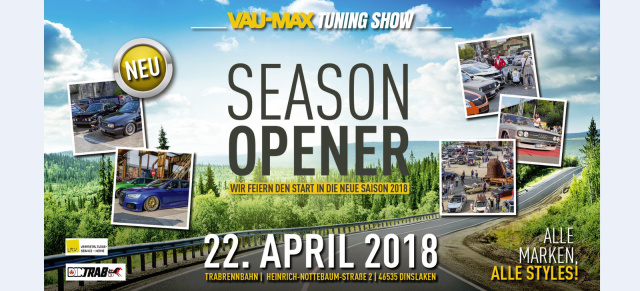 22. April, Trabrennbahn Dinslaken : VAU-MAX TuningShow Season Opener