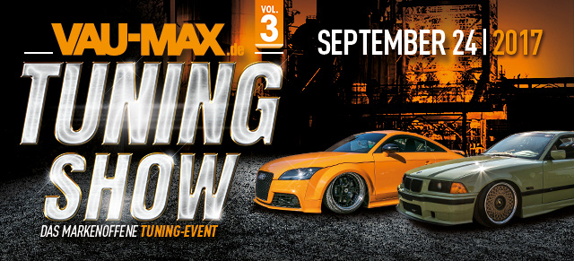 24. September: VAU-MAX TuningShow 2017: Der Termin für das Tuning-Event in Hattingen steht! 